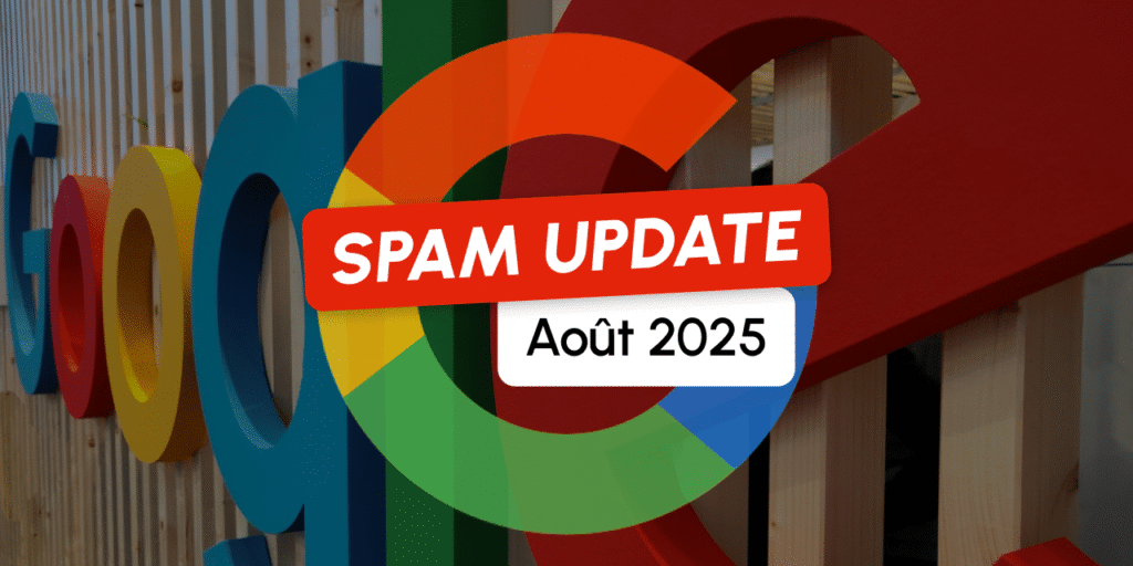 Google spam update août 2025 : Impact et solutions SEO immédiates